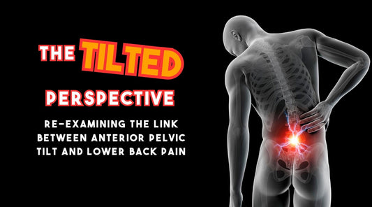 The Tilted Perspective: Rethinking the Link Between Anterior Pelvic Tilt and Lower Back Pain