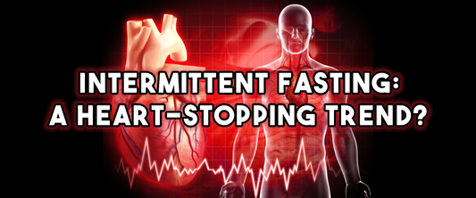 Intermittent Fasting: A Heart-Stopping Trend?