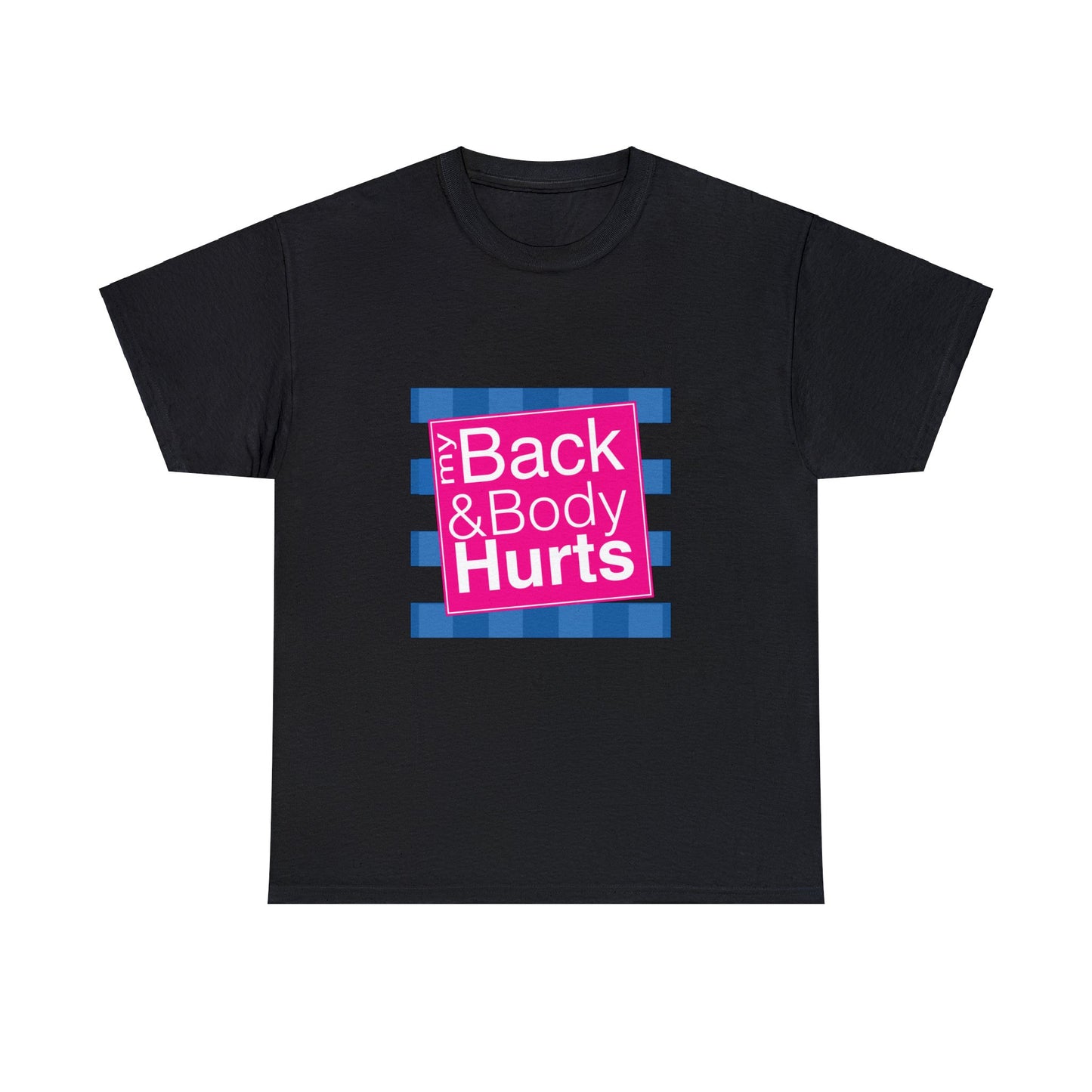 My Back and Body Hurts T-Shirt