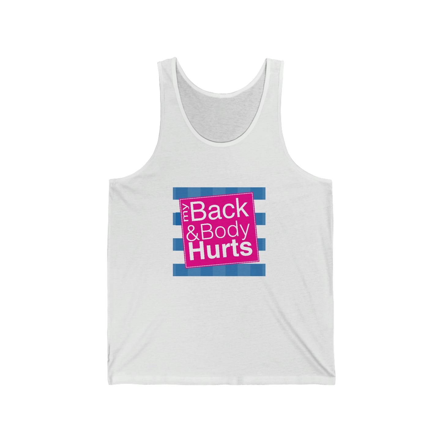 My Back and Body Hurts Unisex Tank Top