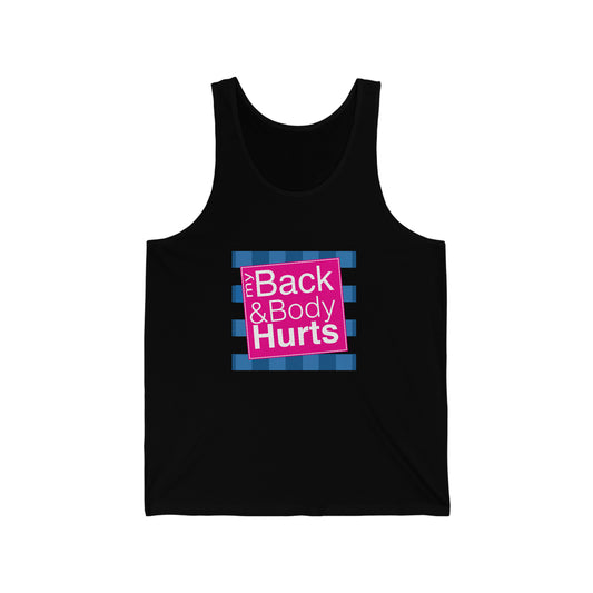My Back and Body Hurts Unisex Tank Top